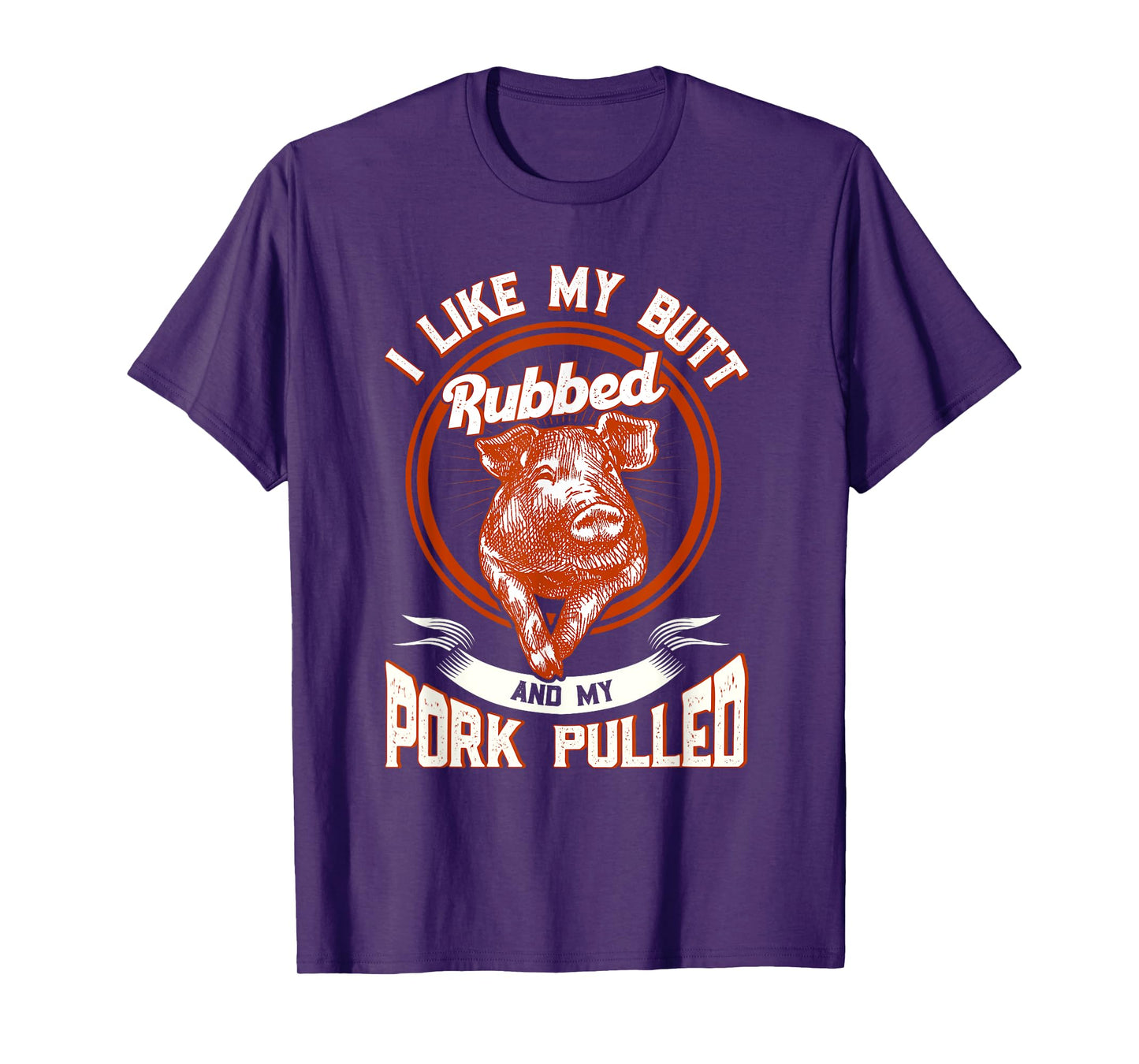 BBQ I Like My Butt Rubbed And My Pork Pulled Funny Grill T-Shirt