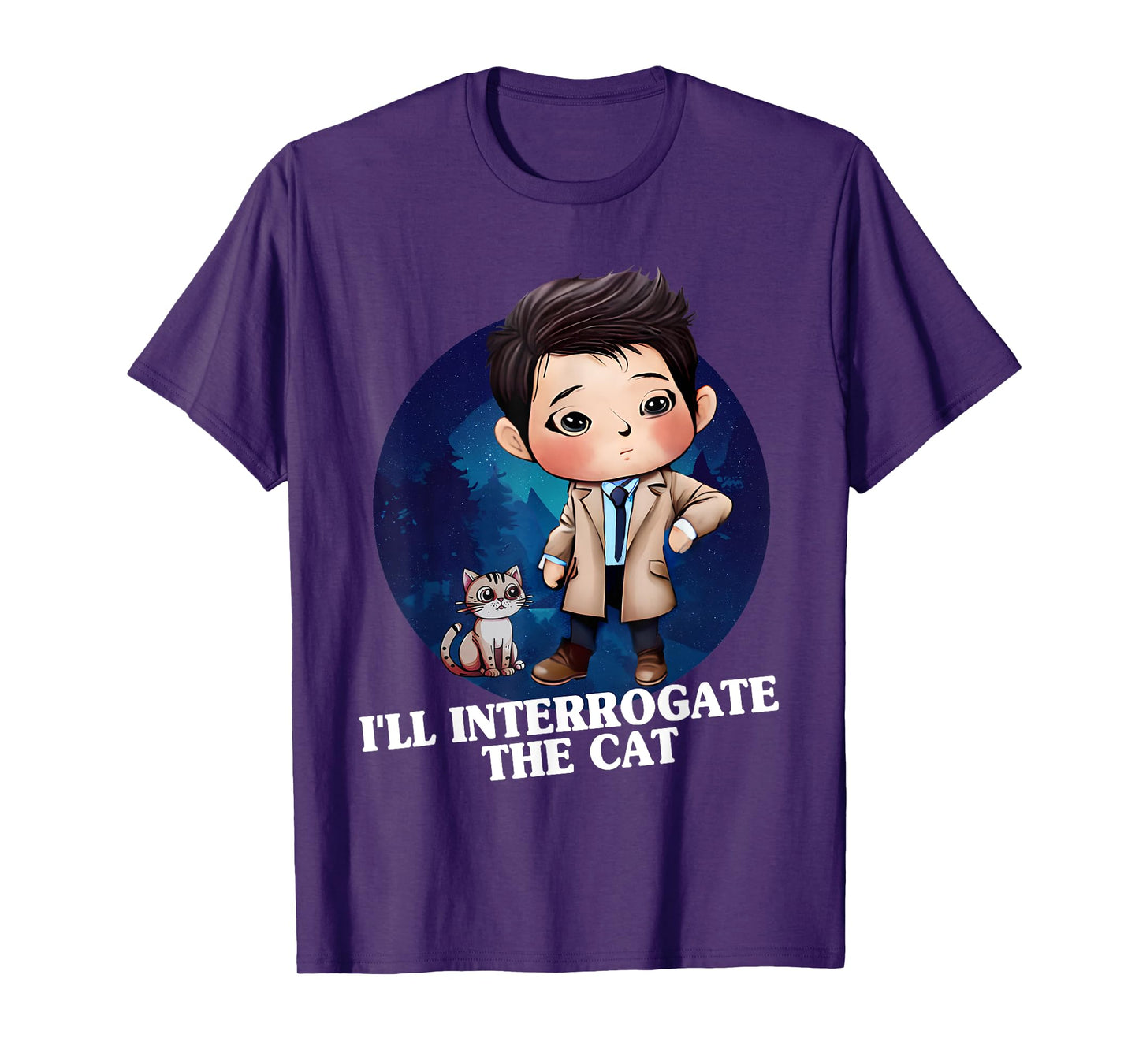 I'll Interrogate The Cat Funny Cas Quote Funny SPN T-Shirt for Men Women