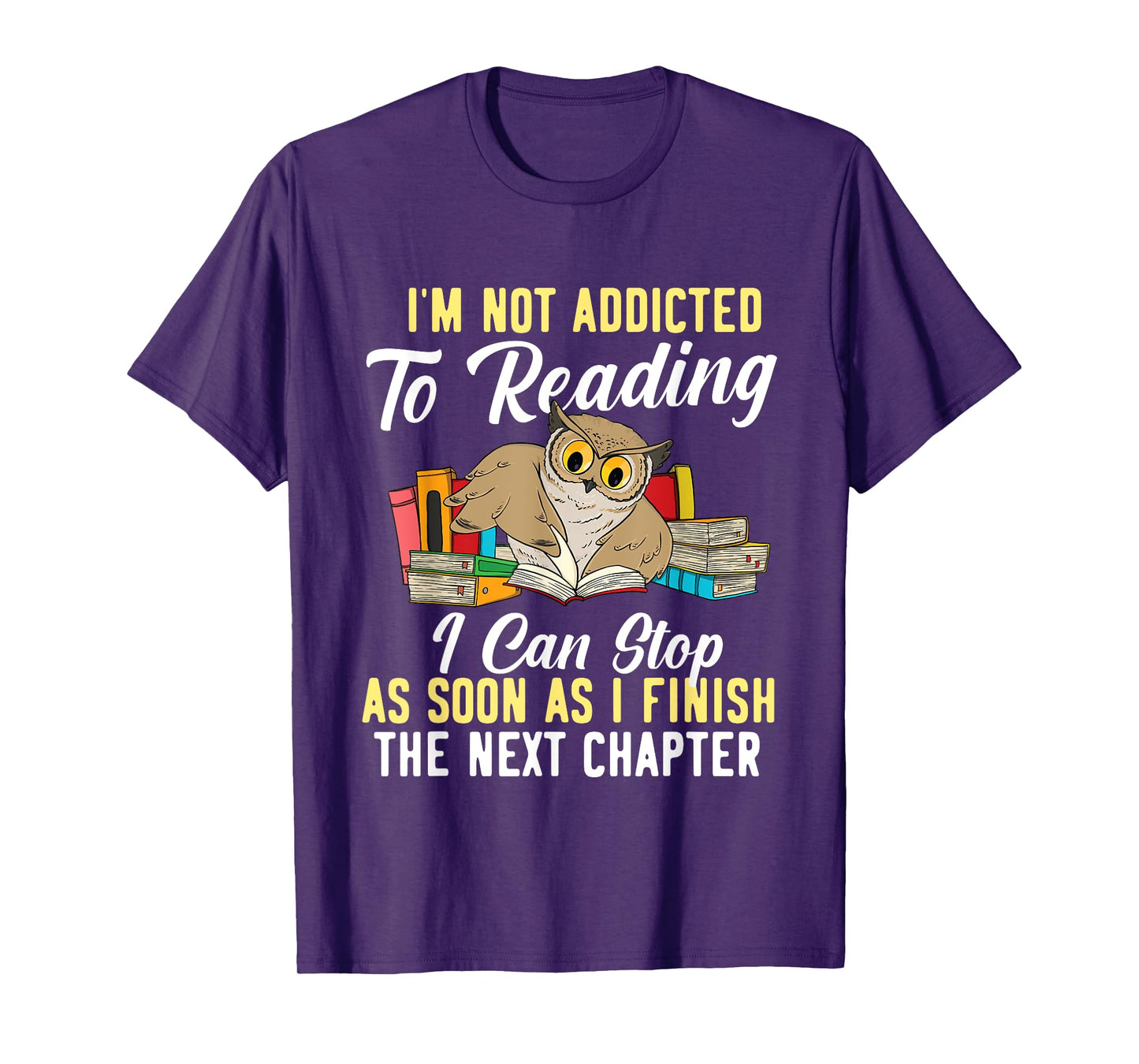 I'm Not Addicted To Reading As I Finish - Owl Birds Lover T-Shirt