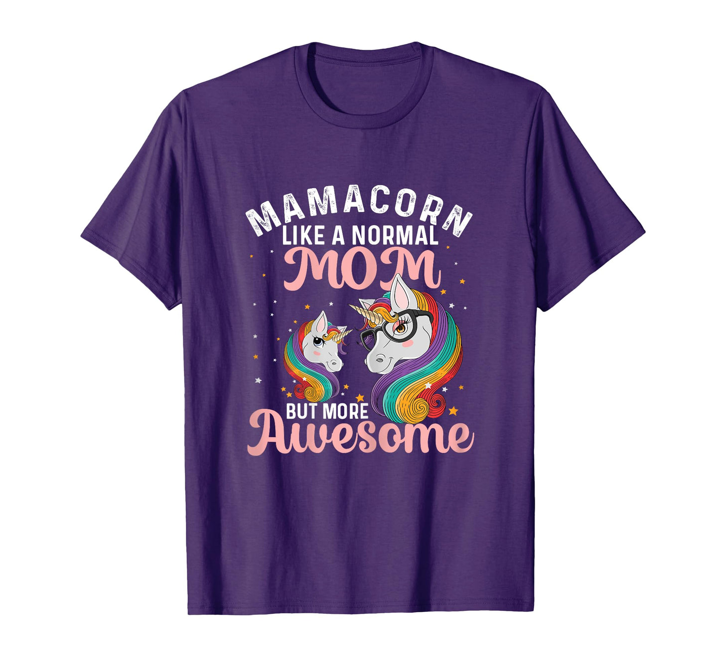 Mamacorn Like A Normal Mom But More Awesome Unicorn Lover T-Shirt