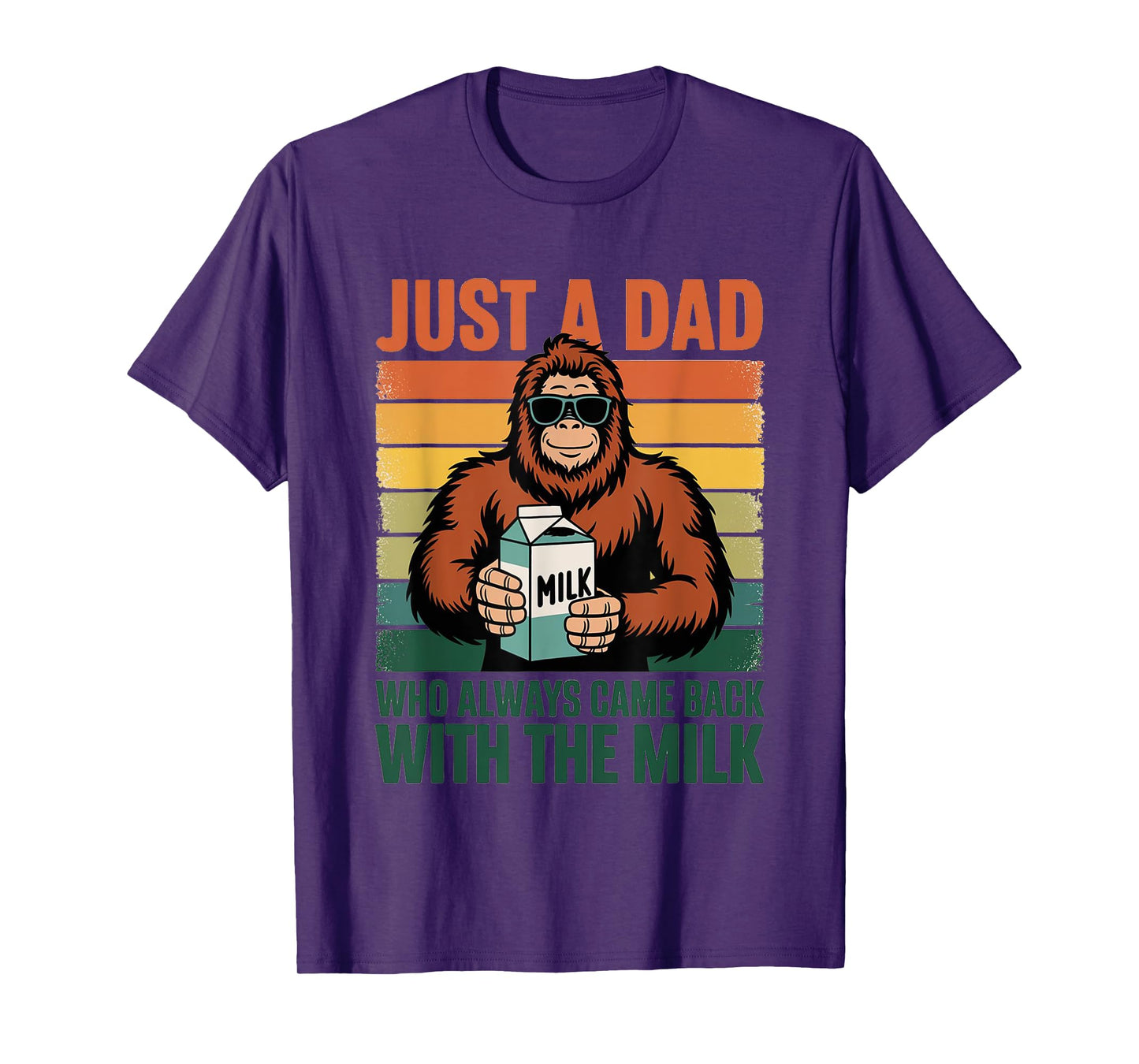 Bigfoot Papa, Just A Dad Who Always Came Back With The Milk T-Shirt