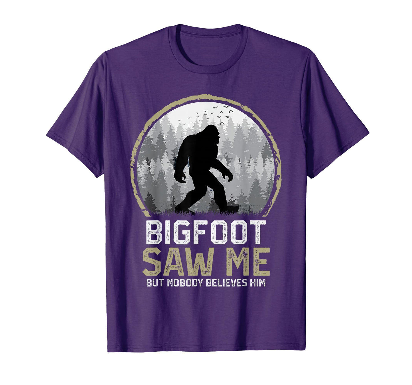 Bigfoot Saw Me Nobody Believes Him Funny Sasquatch Bigfoot T-Shirt