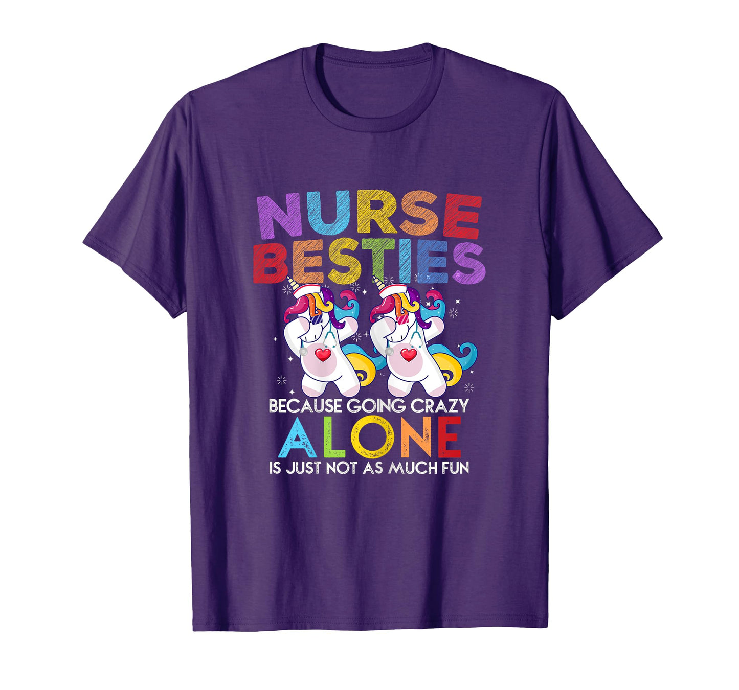 Nurse Besties Because Going Crazy Alone Is Not Fun T-Shirt