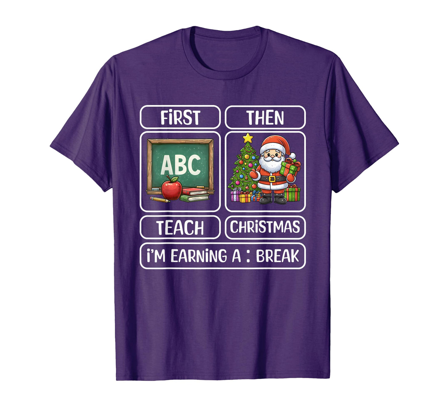 First Teach Then Christmas I'm Earning A Break Xmas Teacher T-Shirt