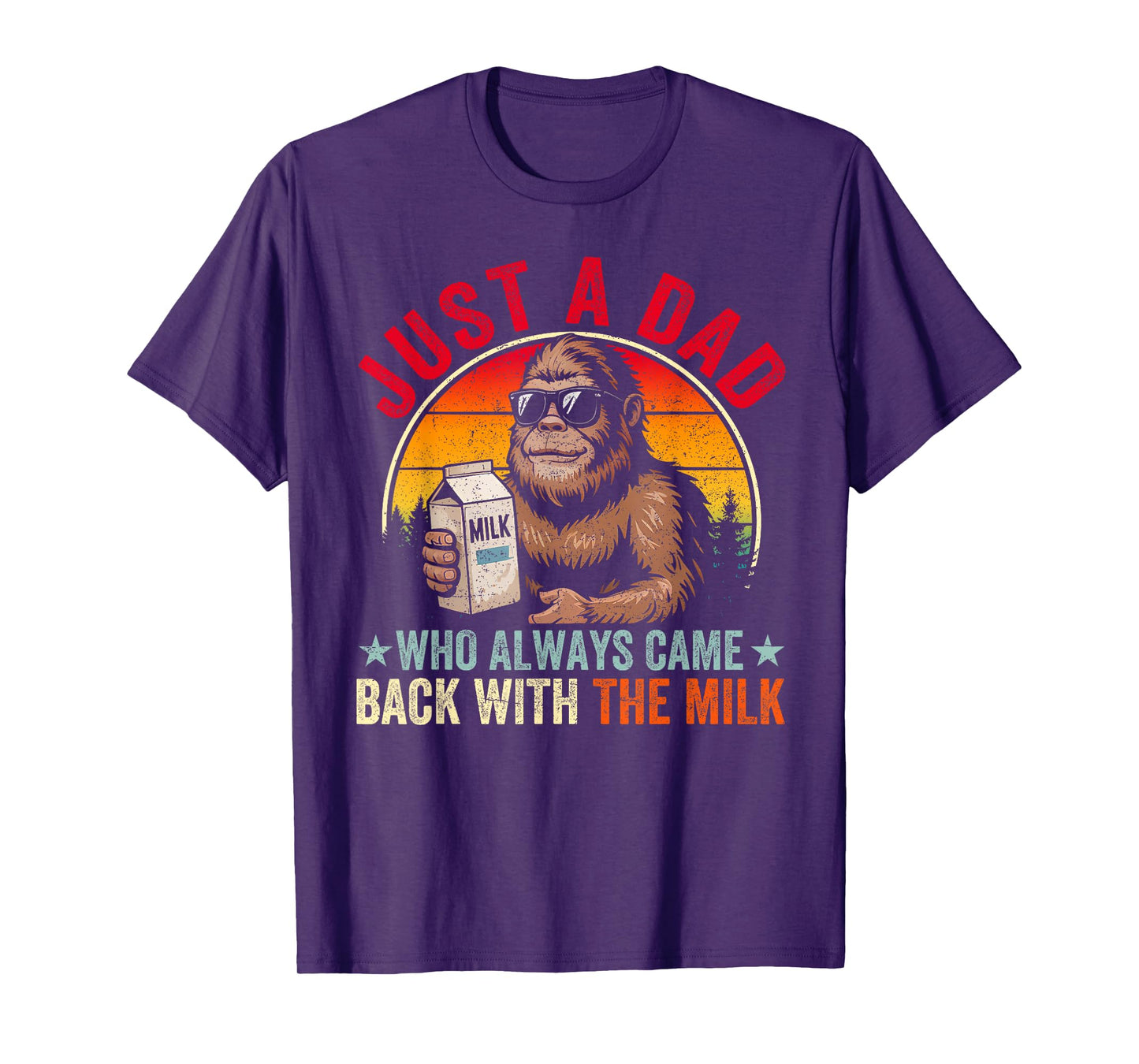 Just A Dad Who Always Came Back With The Milk Bigfoot Papa T-Shirt