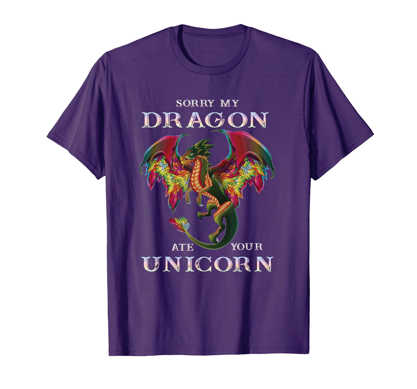 Sorry My Dragon Ate Your Unicorn Funny Dragon Lovers Gift T-Shirt