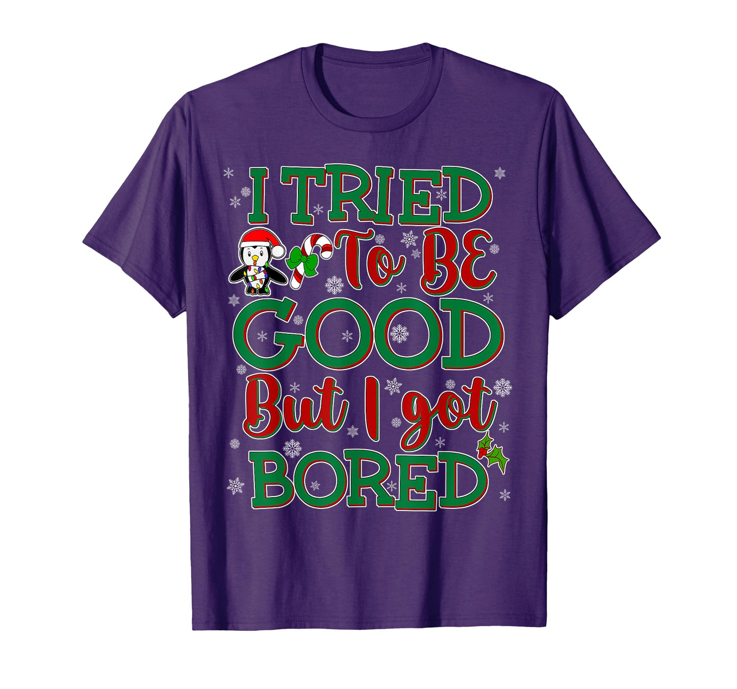 Tried To Be Good But I Got Bored Funny Christmas T-Shirt T-Shirt