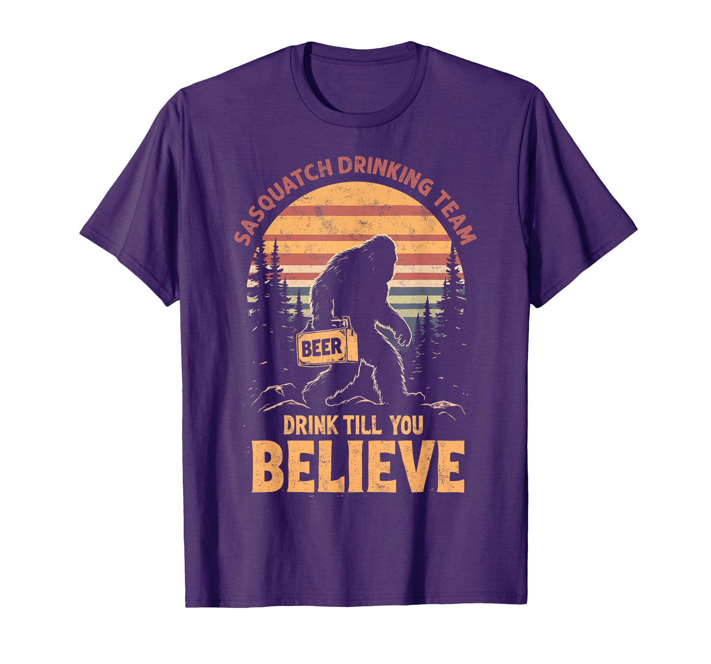 Sasquatch Drinking Team Drink Till You Believe Beer Joke T-Shirt