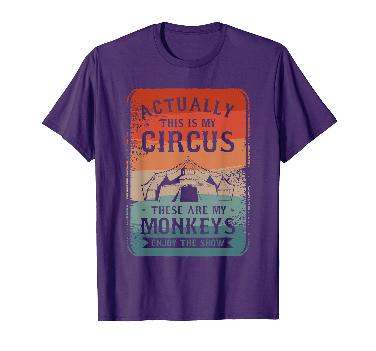 Actually This Is My Circus These Are My Monkeys Enjoy T-Shirt
