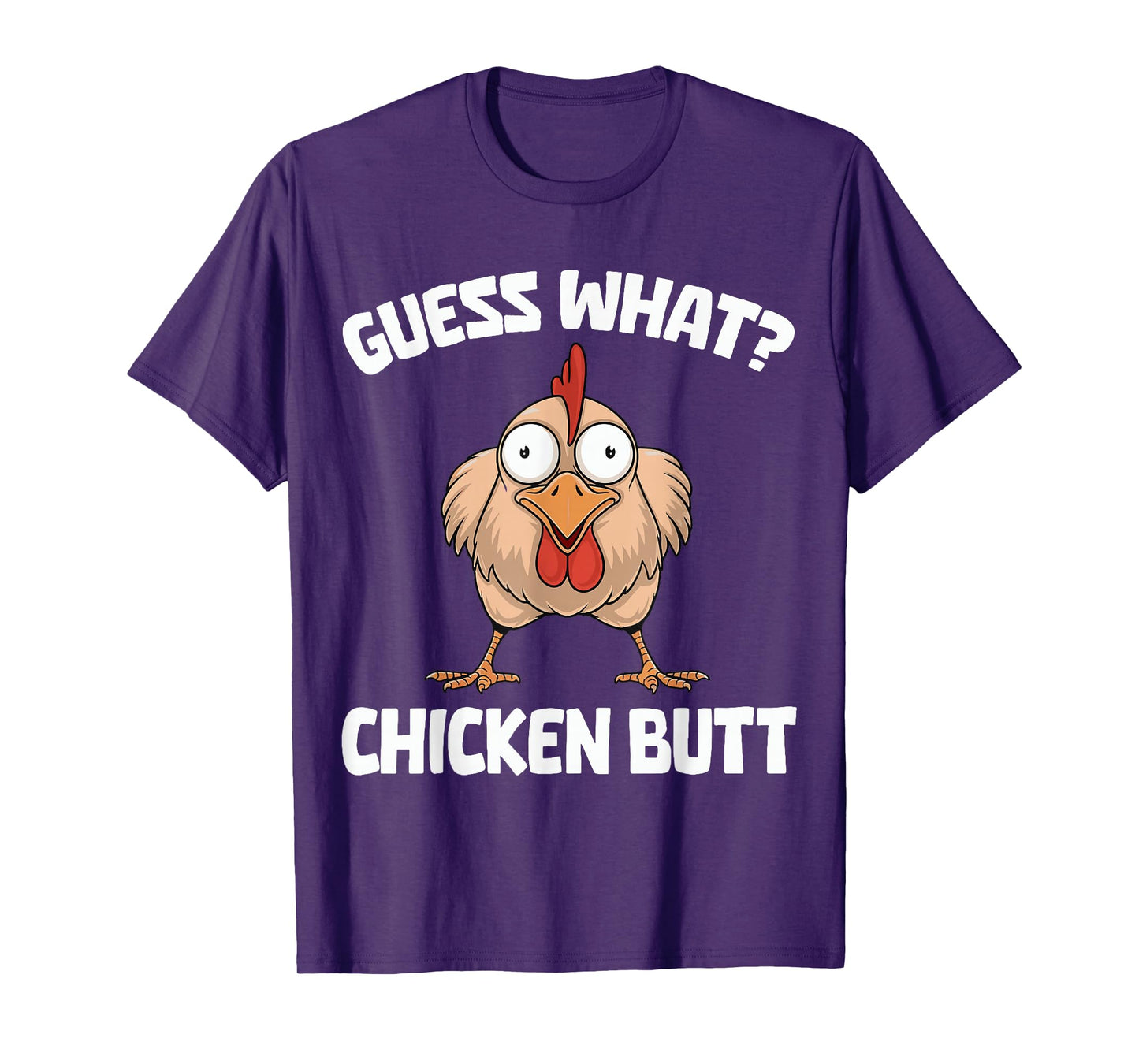 Guess What Chicken Butt T-Shirt