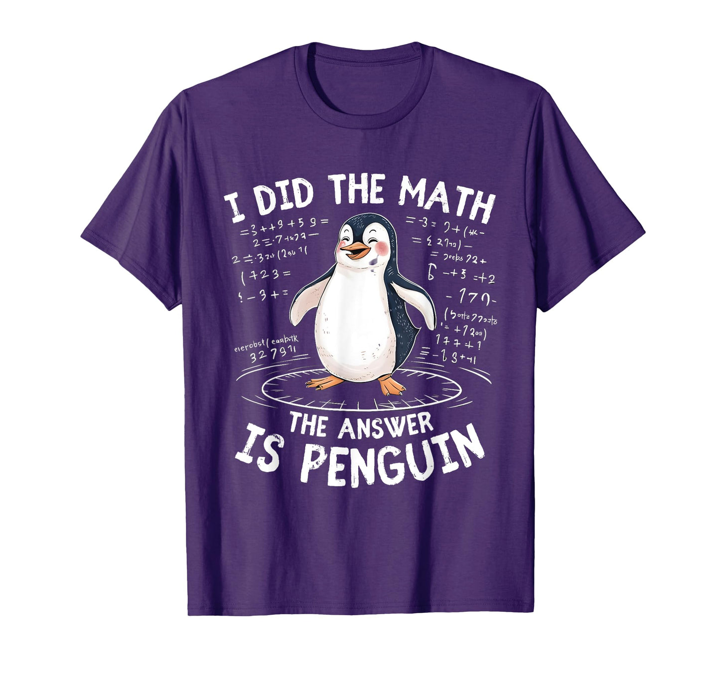 I Did the Math the Answer Is Penguin - Funny Penguin Lover T-Shirt
