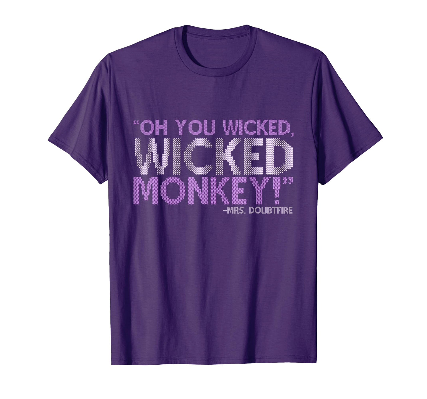 Oh you wicked wicked monkey! -Mrs. Doubtfire T-Shirt