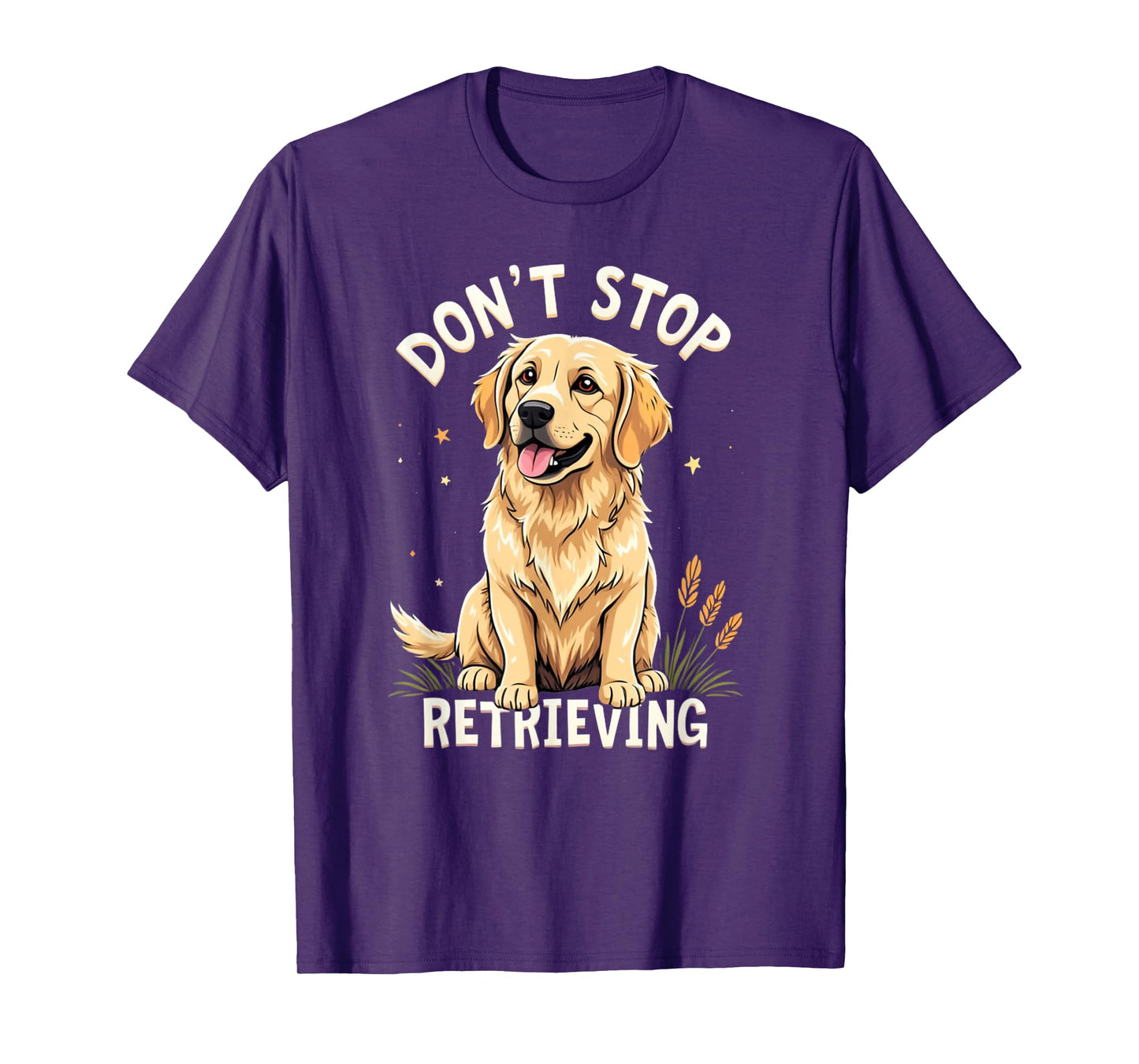 Don't Stop Retrieving T-Shirt