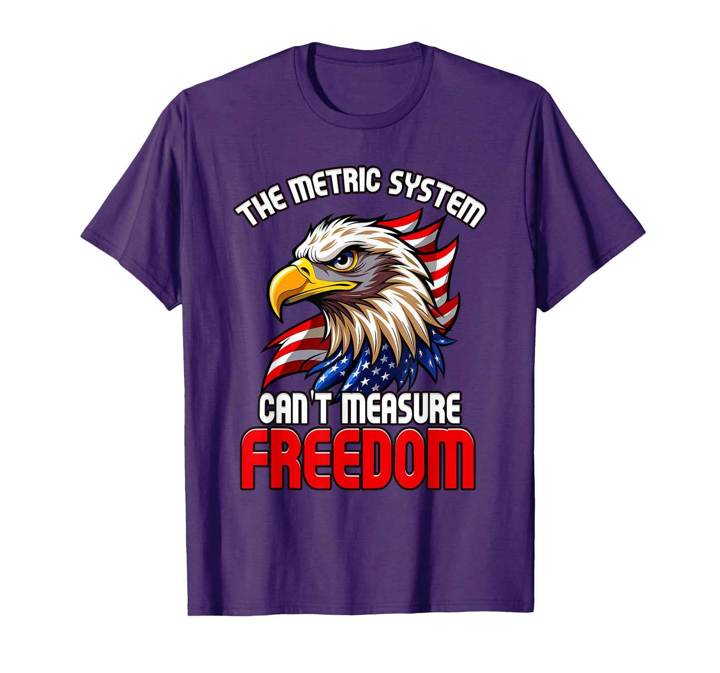 The Metric System Can't Measure Freedom 4th of July Eagle T-Shirt