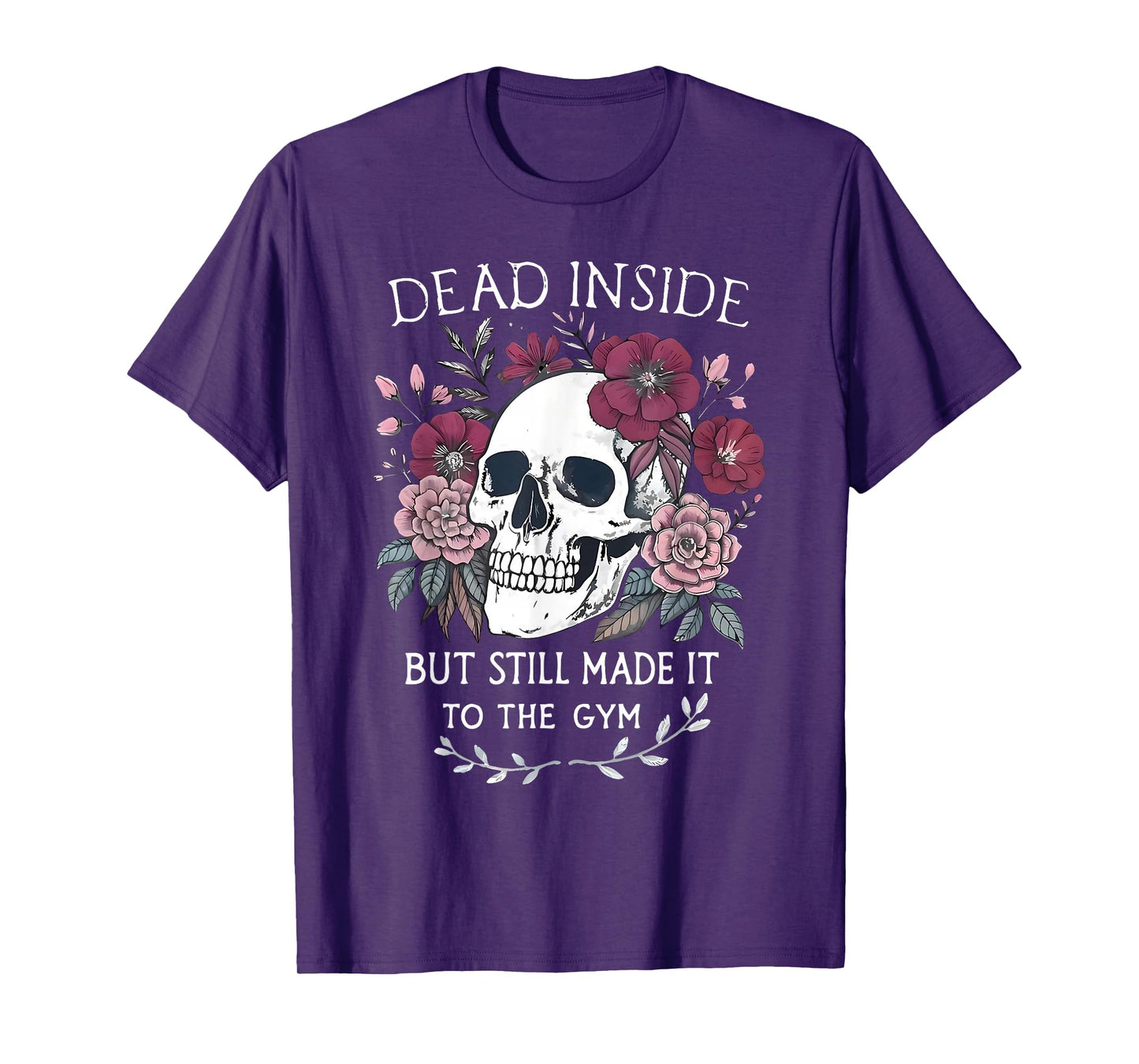 Dead Inside But Still Made It To Gym Workout Floral Skull T-Shirt