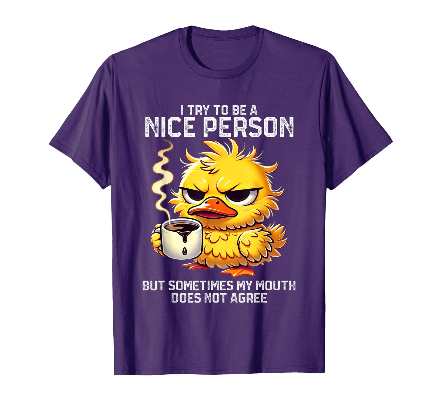 I Try To Be Nice Person But Sometimes My Mouth Doesn't T-Shirt