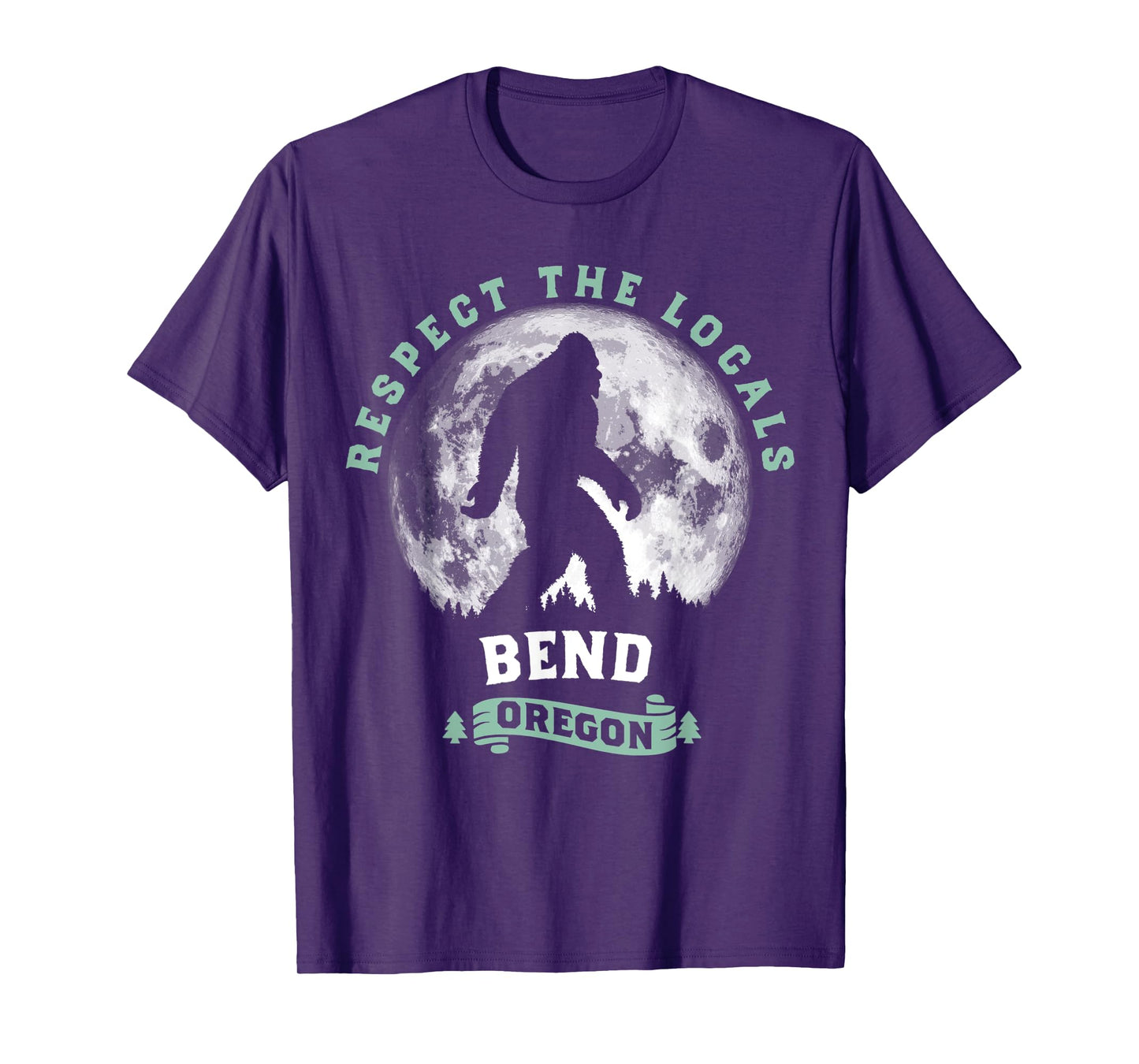 Bend Oregon Respect the Locals Sasquatch Moon Bigfoot T-Shirt