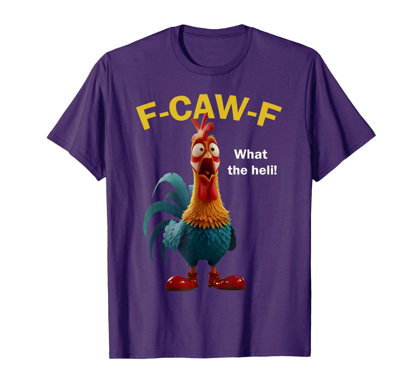 Chicken F-CAW-F What The Heli F-caw-F T-Shirt