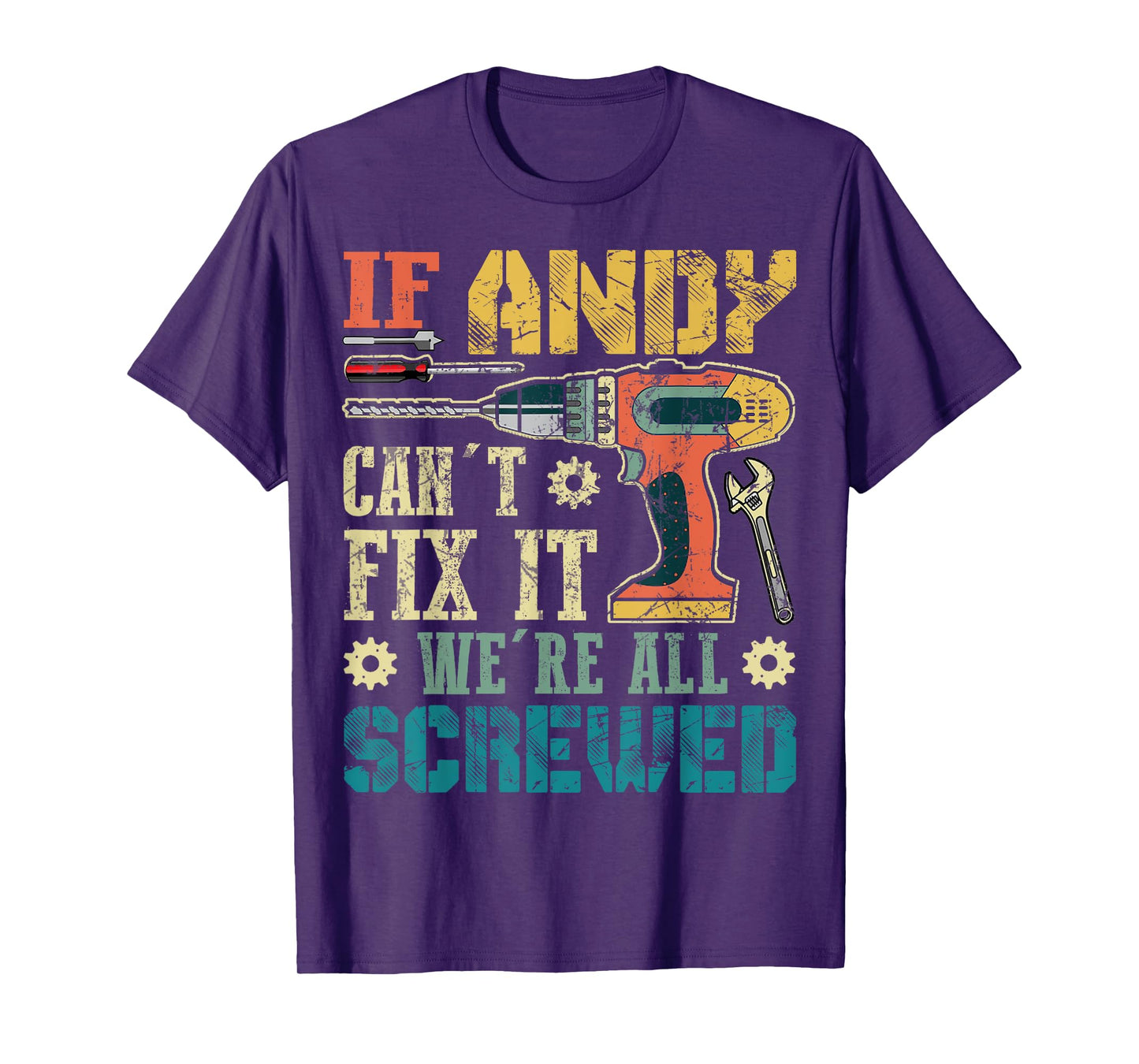 If Andy Can't Fix it We're All Screwed Funny Fathers Gift T-Shirt