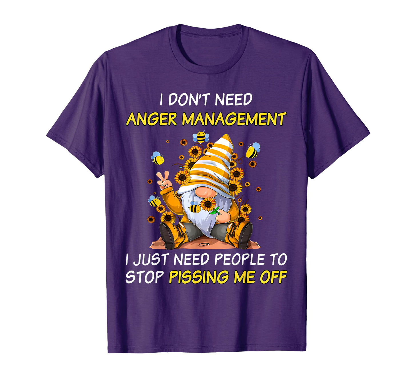 Don't Need Anger-Manaent I Need People Stop Pissing Gnome T-Shirt