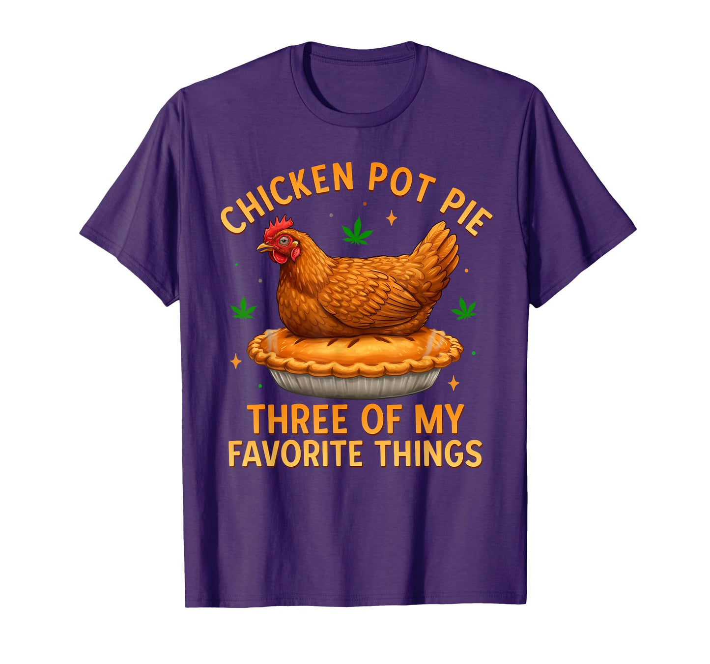 Chicken Pot Pie Three of My Favorite Things Funny T-Shirt
