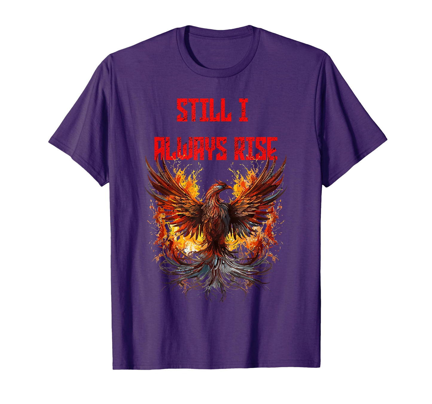 Still I Always Rise, Phoenix Rising New Beginnings T-Shirt