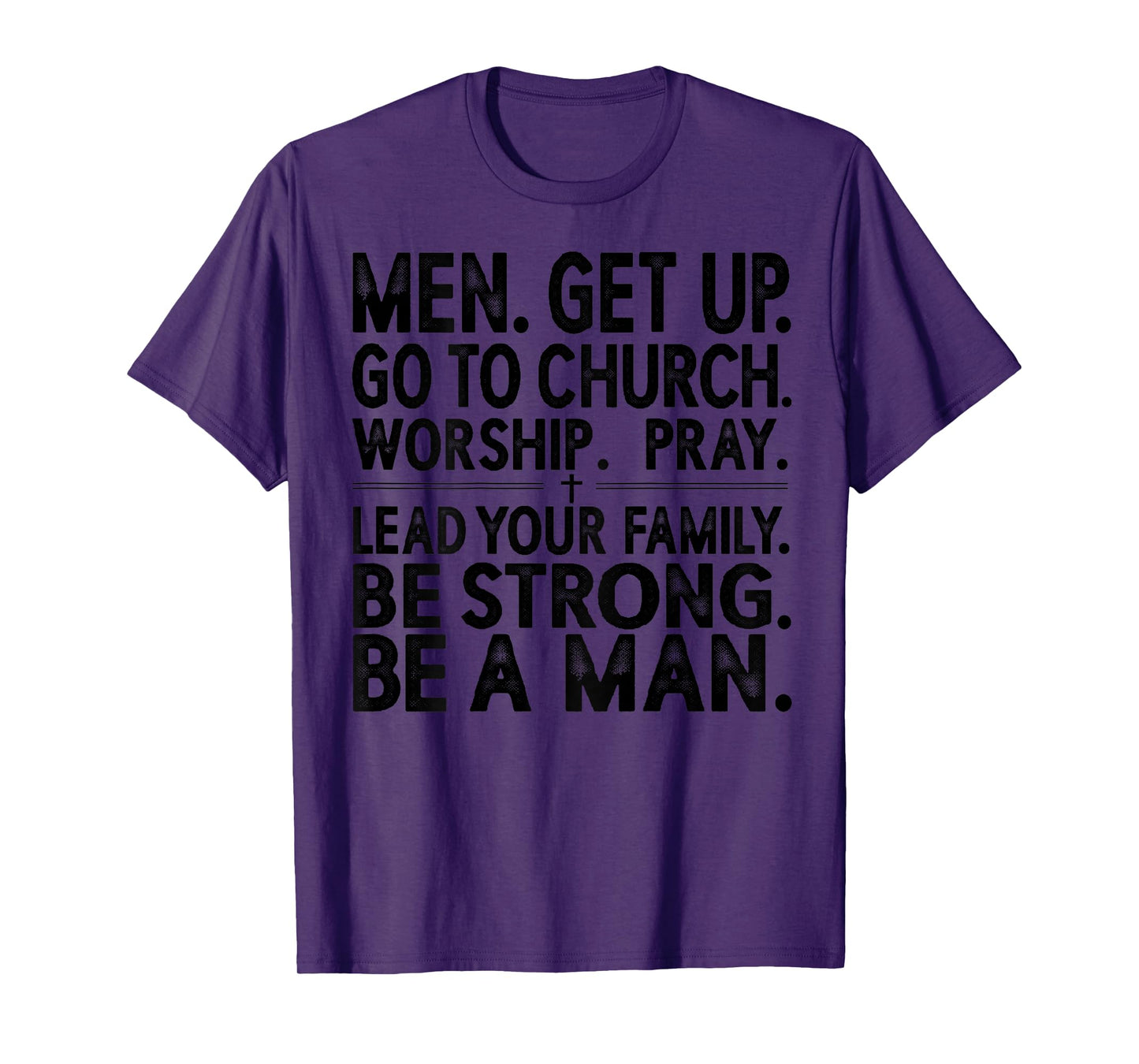 Men Get Up Go to Church Worship Pray Lead Your Family Be T-Shirt