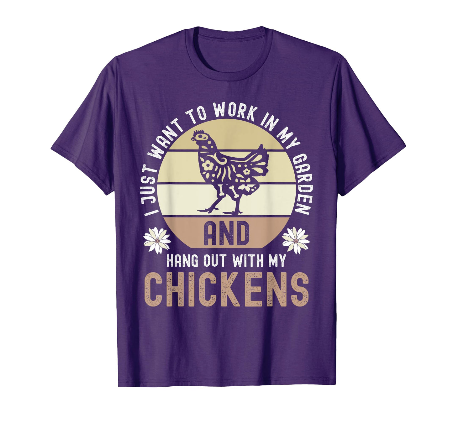 I Just Want To Work In My Garden And Hang Out With Chickens T-Shirt