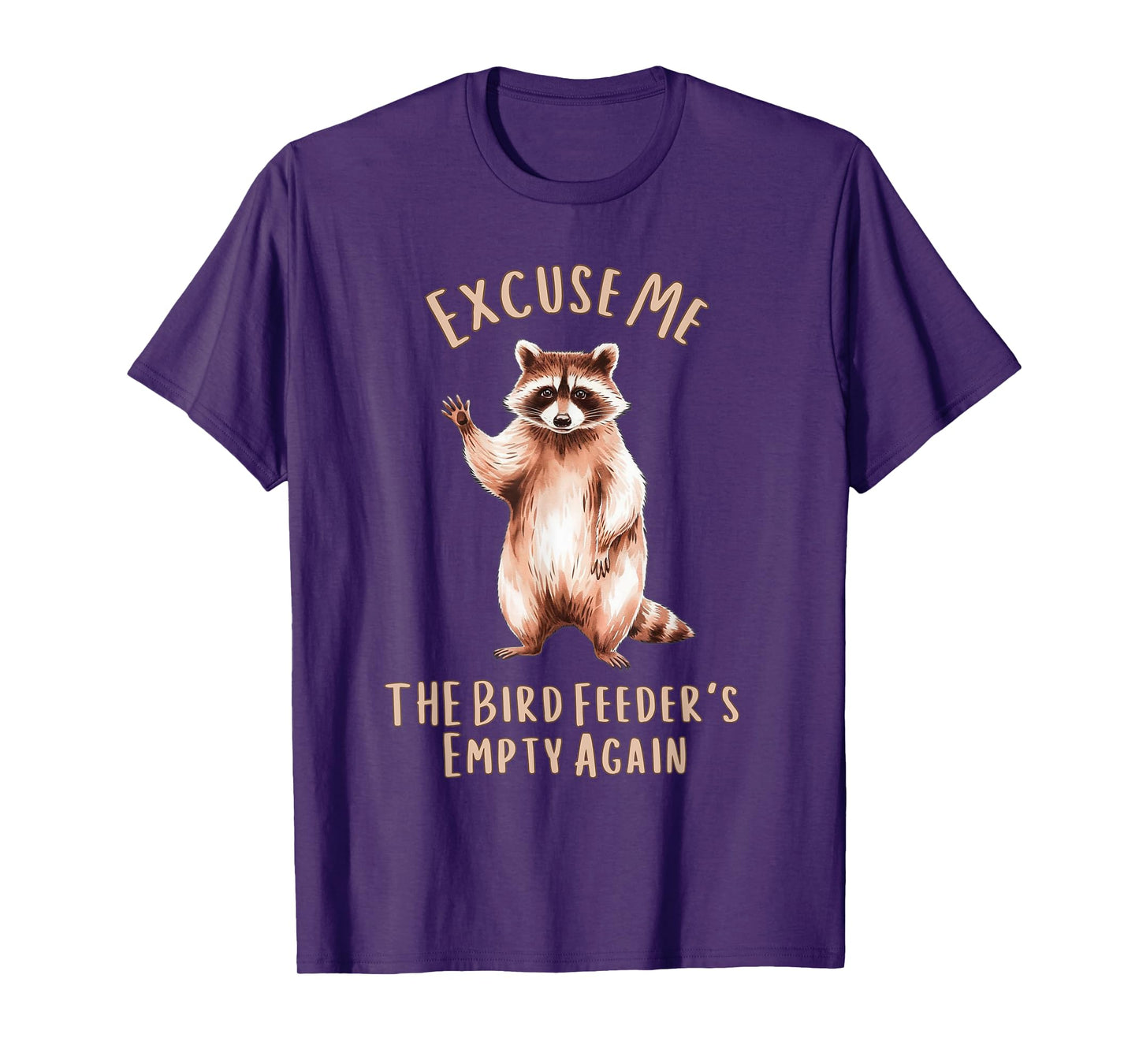 Funny Raccoon Excuse Me, Bird Feeder's Empty Again T-Shirt