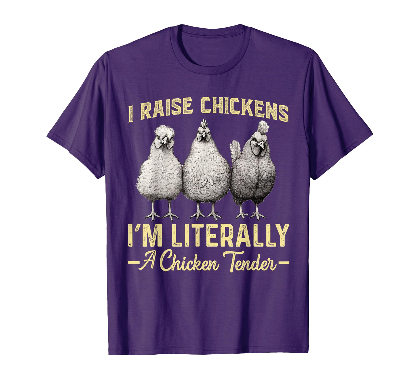 I Raise Chickens I'm Literally a Chicken Tender Funny T-Shirt