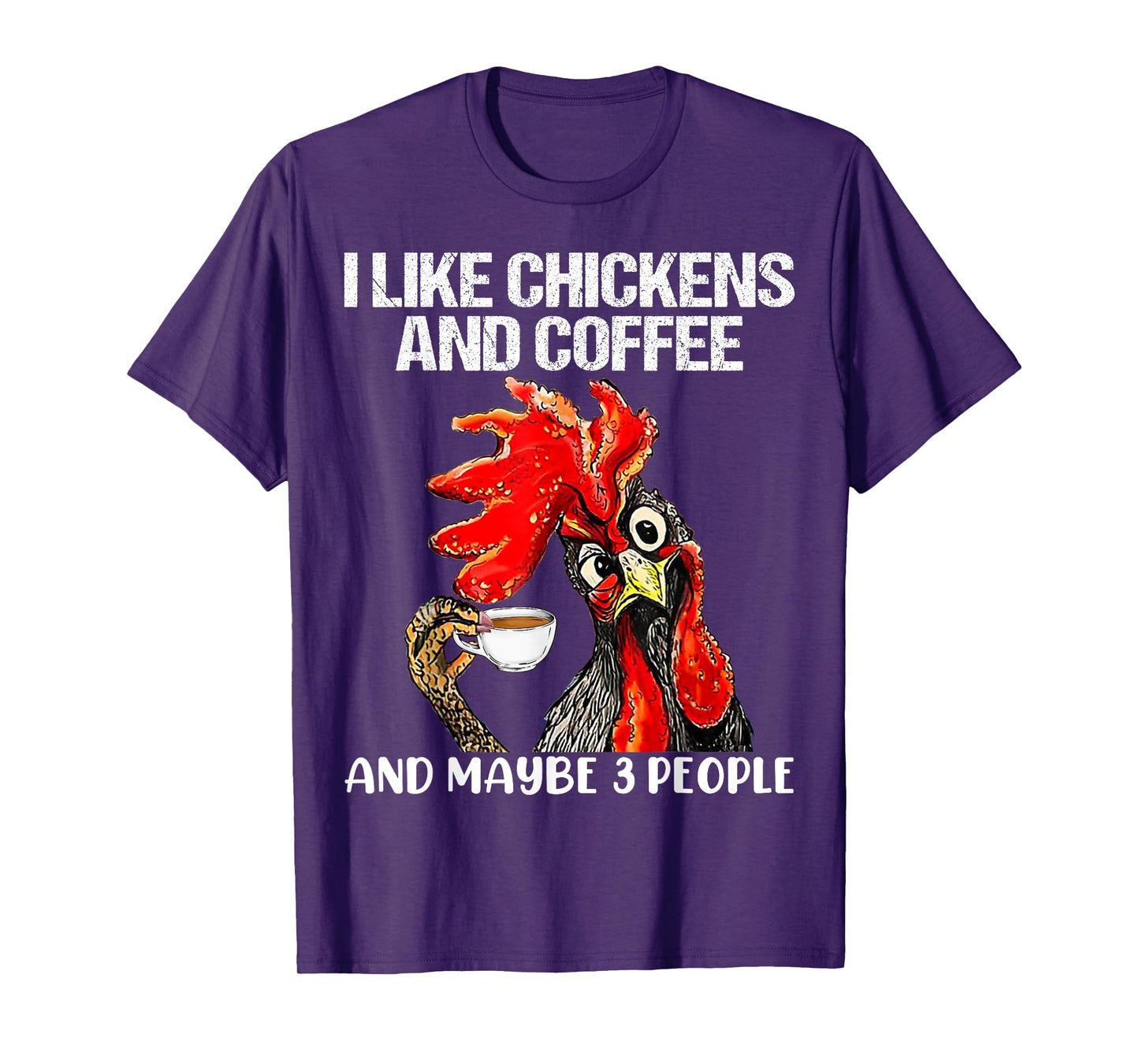 I like chickens and coffee and maybe 3 people T-Shirt