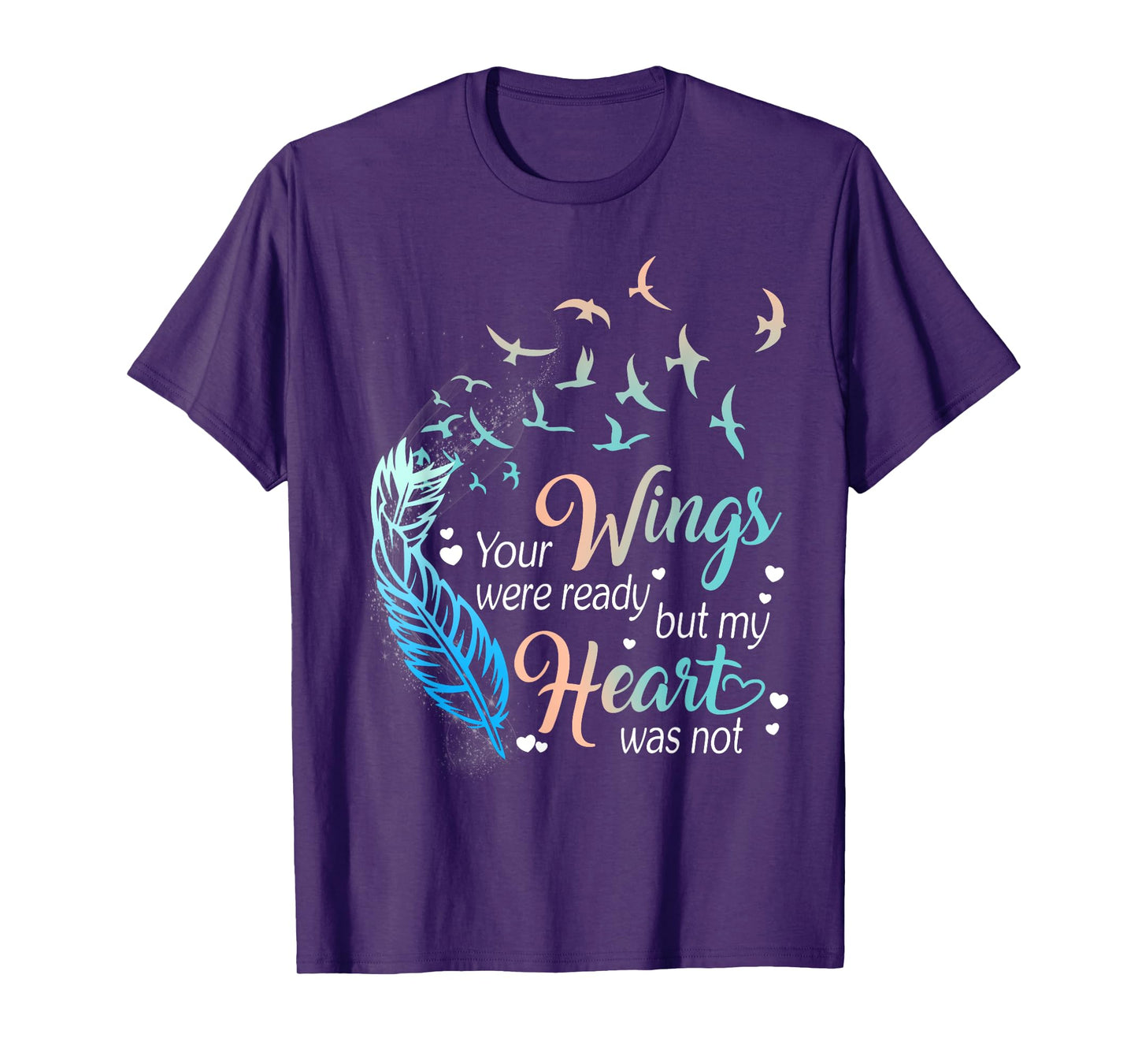 Your wings were ready but my heart was not T-Shirt