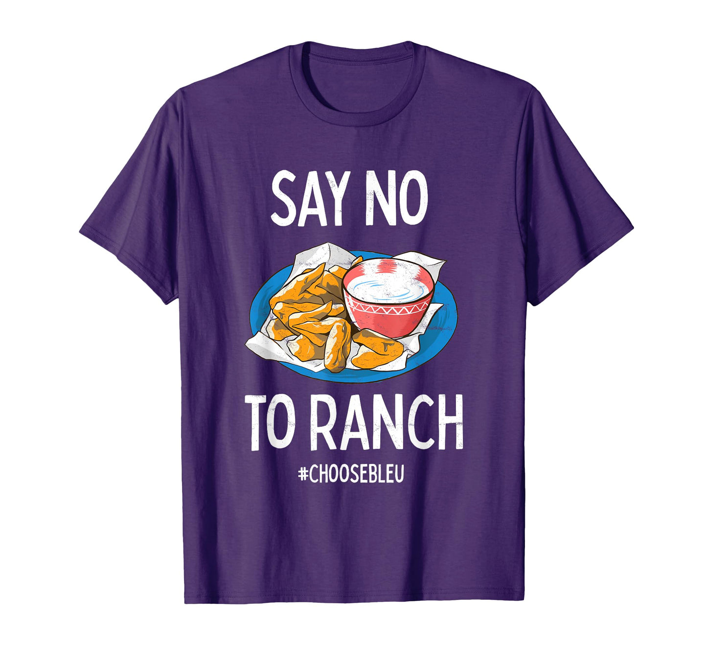 Say No To Ranch Choose Bleu Cheese Buffalo, NY Chicken Wing T-Shirt