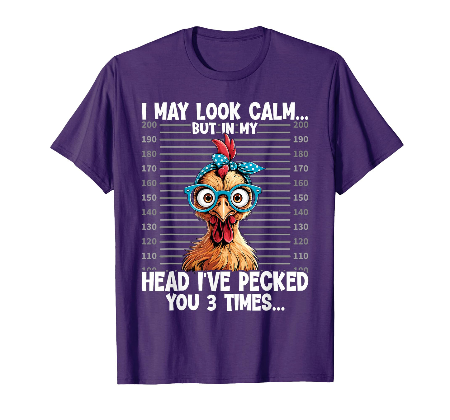 I May Look Calm But In My Head Ive Pecked You 3 Times T-Shirt