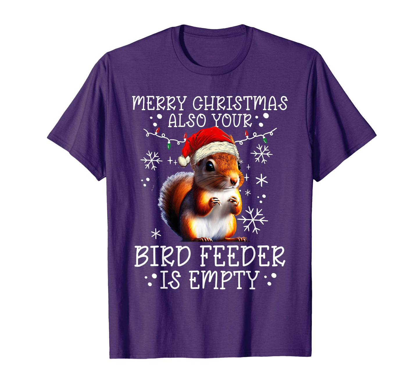 Merry Christmas Also Your Bird Feeder Is Empty - Squirrel T-Shirt