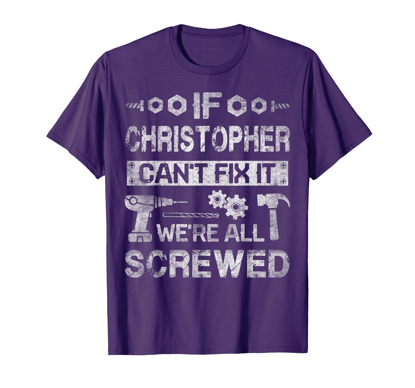 Mens If Christopher Can't Fix it We're All Screwed Fathers Gift T-Shirt