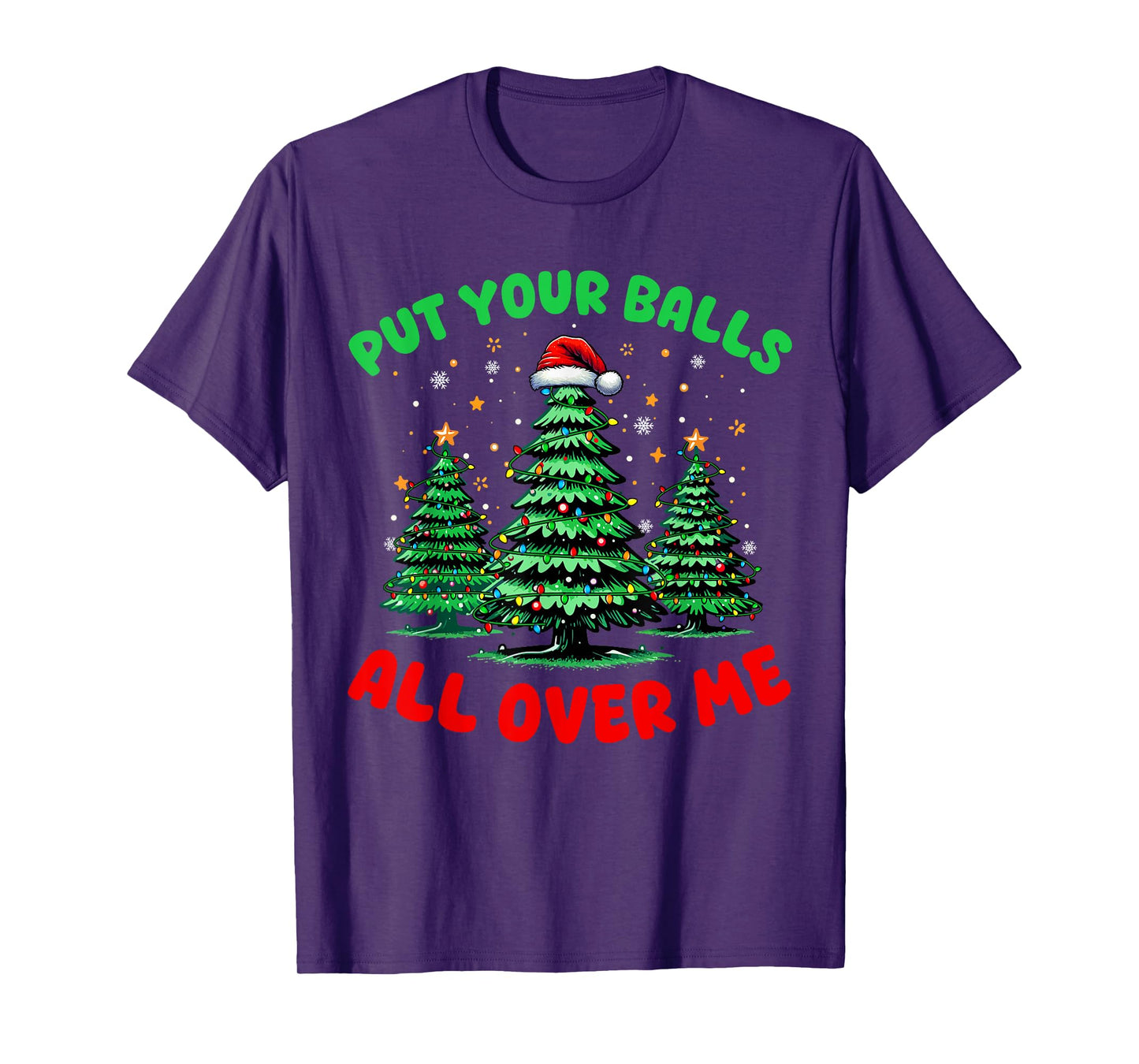 Put Your Balls All Over On Me Christmas Trees Naughty Couple T-Shirt