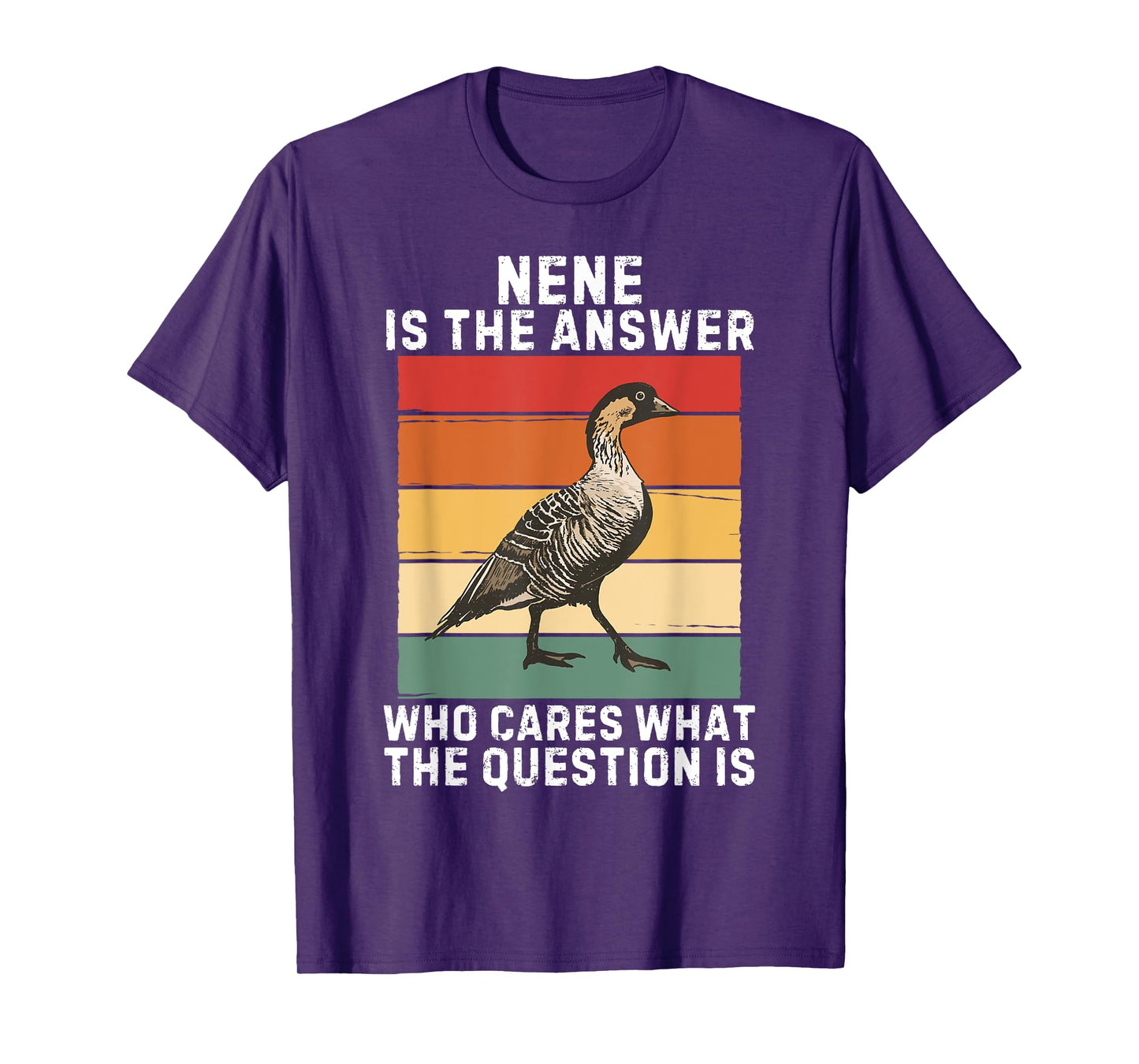 Retro Nene Bird Is The Answer Who Cares What The Question Is T-Shirt