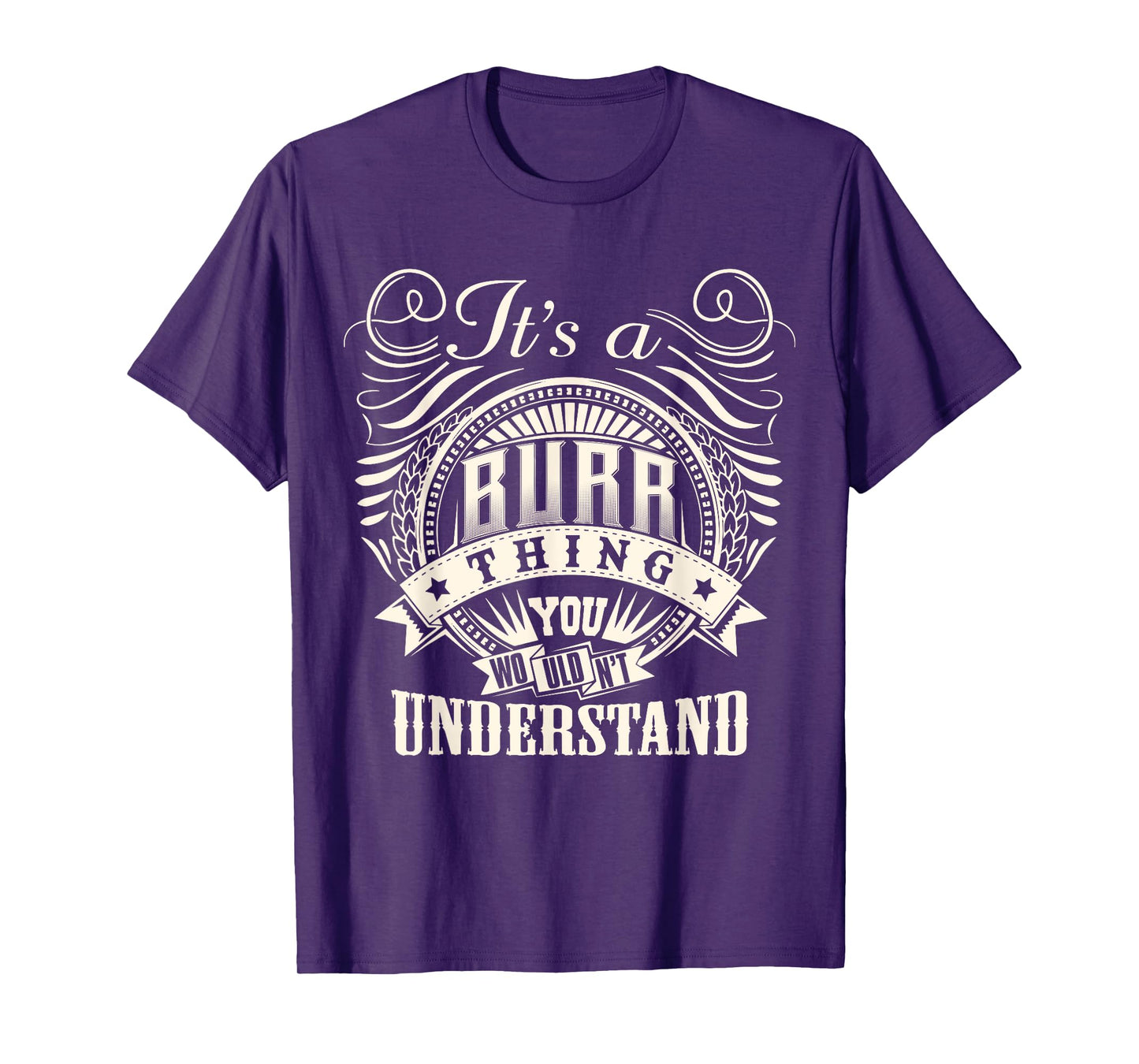 It's A BURR Thing You Wouldn't Understand BURR Family T-Shirt
