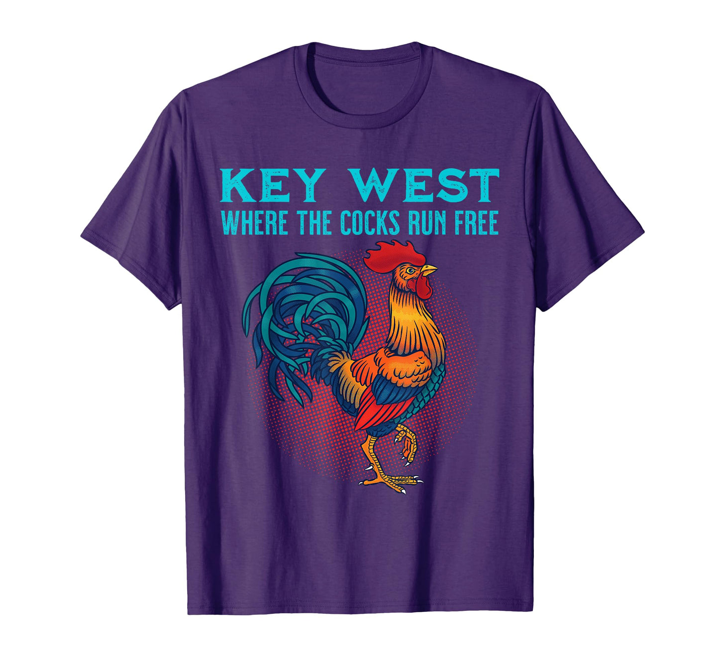 Key West Florida Where The Cocks Run Free T-Shirt