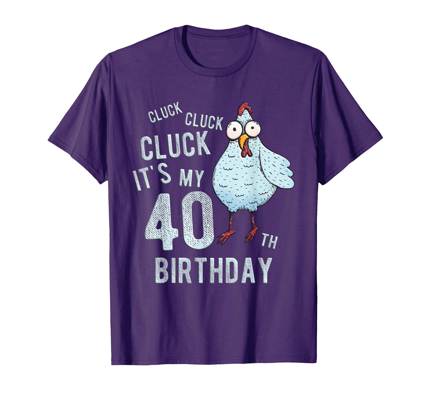 Funny Cluck Its My 40th Birthday Farm Chicken Birthday Party T-Shirt