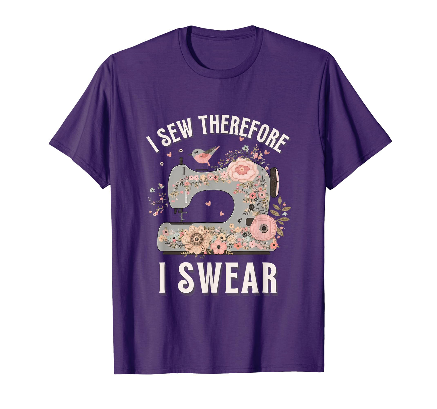 I Sew Therefore I Swear Sewing Craft Birds Flower design T-Shirt