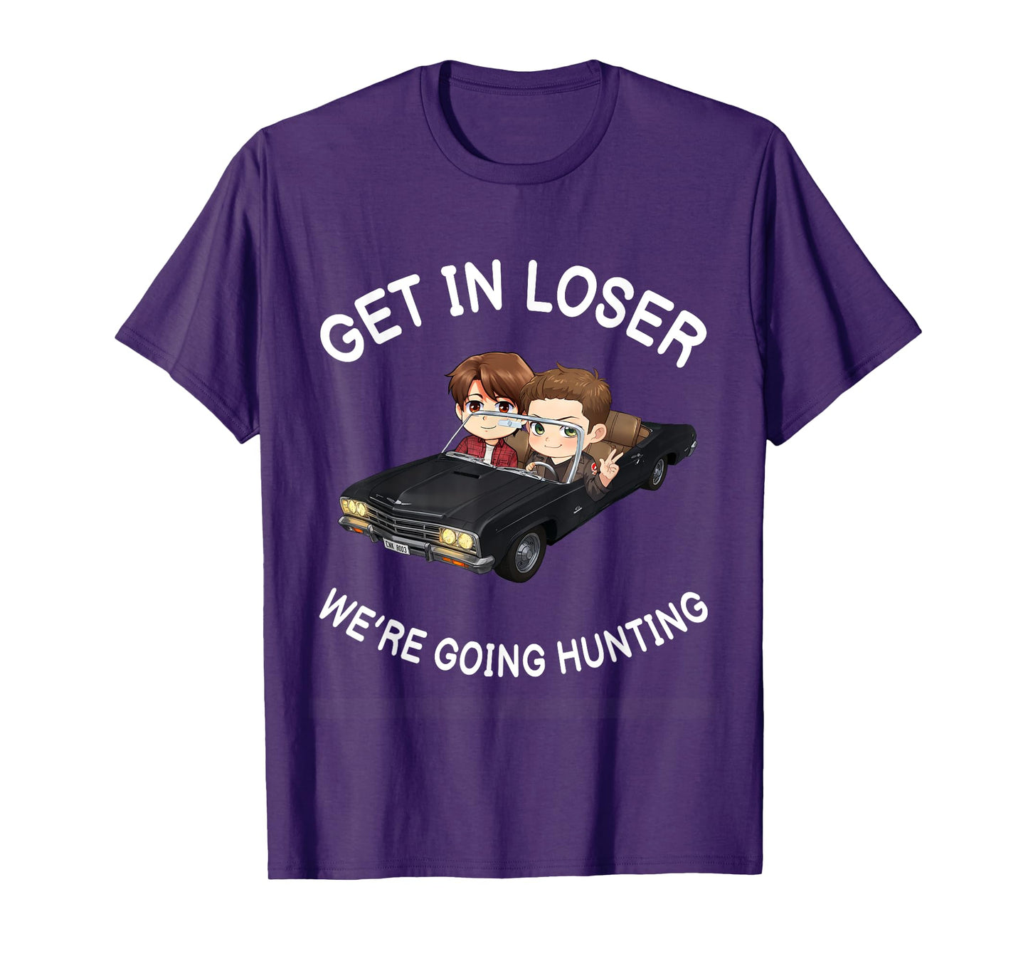 Get In Loser Were Going Hunting SPN T-Shirt