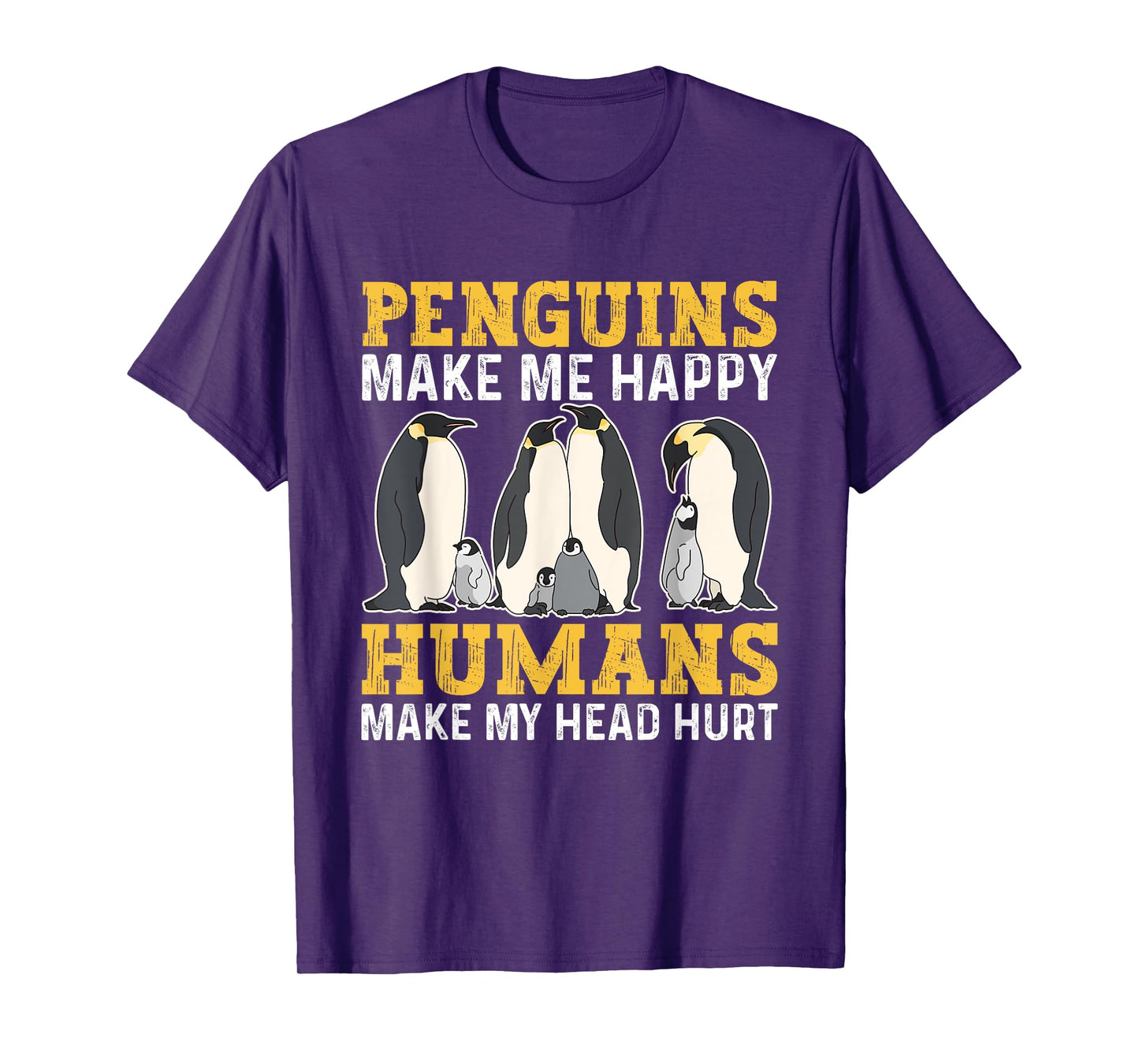 Funny Penguins Make Me Happy Humans Make My Head Hurt T-Shirt