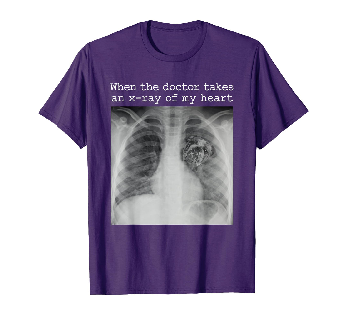 When The Doctor Takes an X-ray of My Heart Bulldog Mom T-Shirt