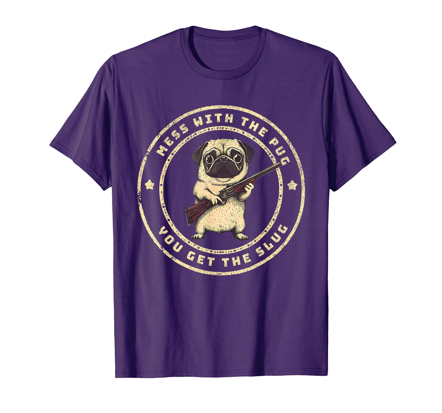 Funny Pug with Gun - Mess with The Pug You Get The Slug T-Shirt