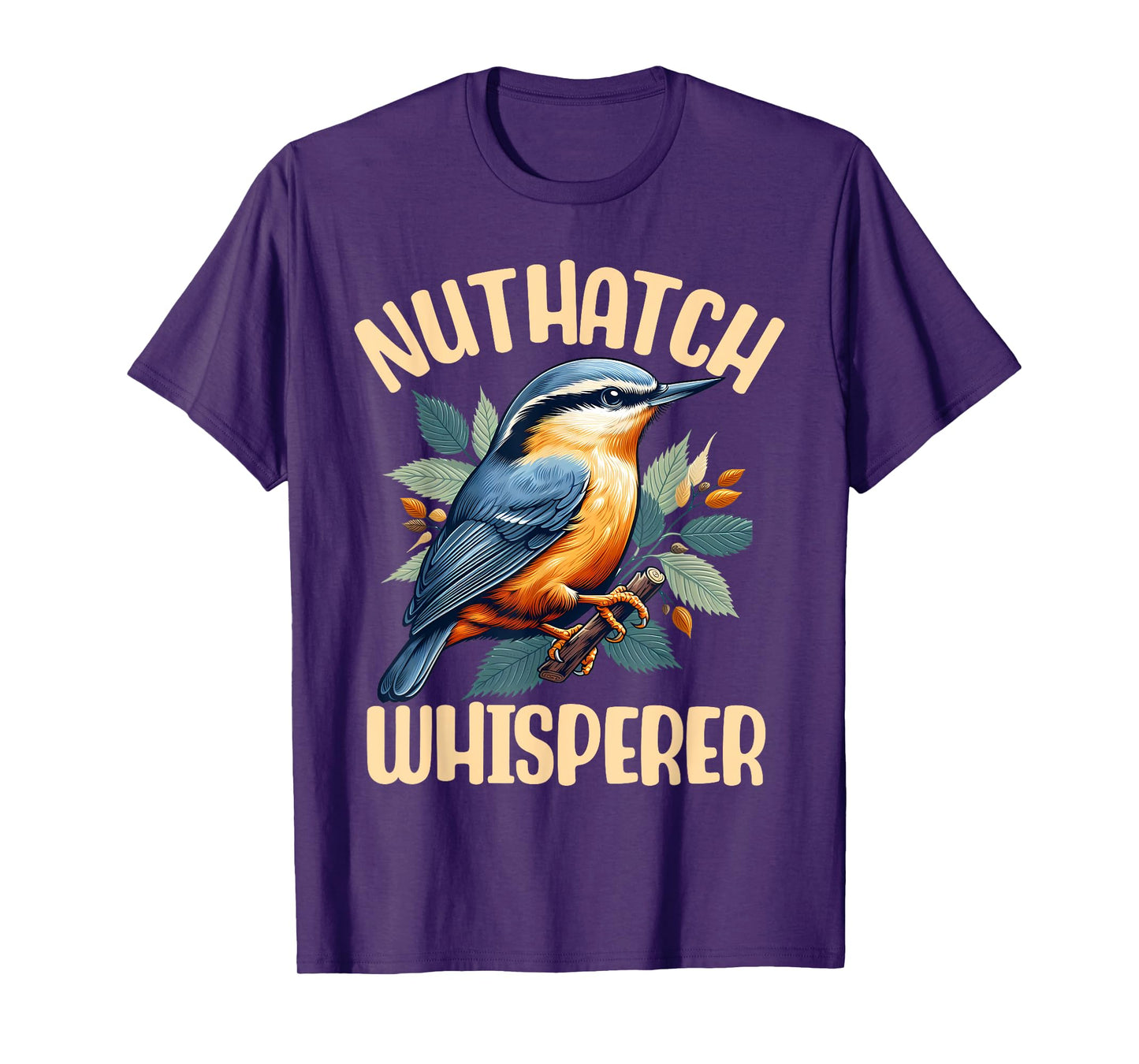 Nuthatch Whisperer Passerine Bird Nature Wildlife Songbird T-Shirt