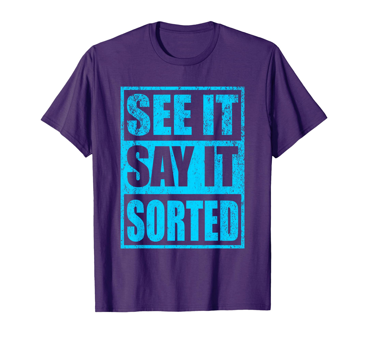 See It Say It Sorted T-Shirt