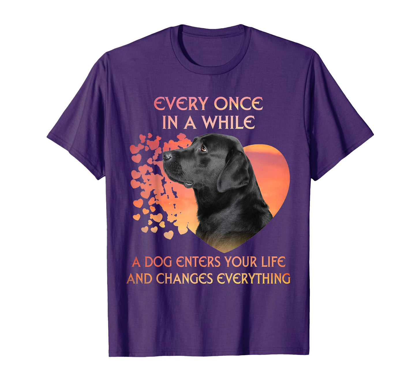 Every Once In A While A Dog Enters Your Life Labrador Men Women Kids T-Shirt