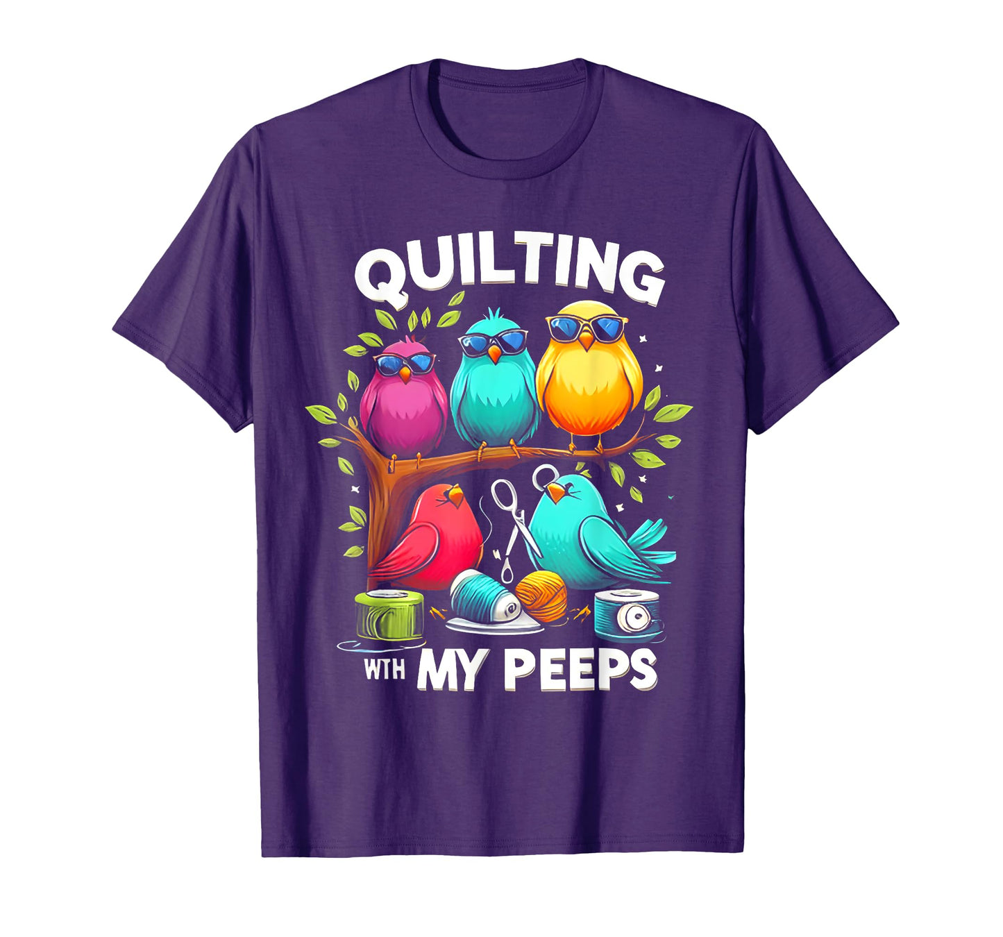 Quilting With My Peeps Bird T-Shirt